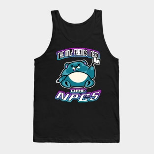 The Only Friends I Need Are NPCs Tank Top